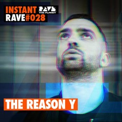 THE REASON Y @ Instant Rave #028 w/ Analogue Audio