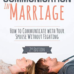 GET PDF ✉️ Communication in Marriage: How to Communicate with Your Spouse Without Fig