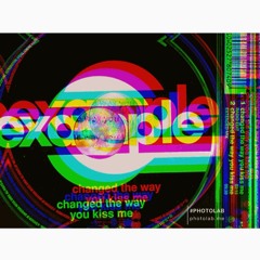 Example - Changed The Way You Kiss Me REMIX / Free DL