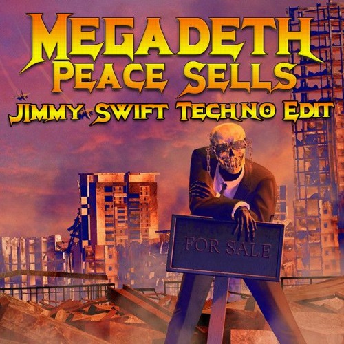Stream Megadeth - Peace Sells Techno Edit Clip by Jimmy Swift | Listen  online for free on SoundCloud