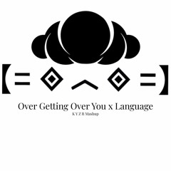 Over Getting Over You x Language (KYZR Mashup) - Said the Sky x Porter Robinson