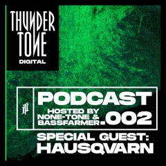 Thundertone Digital Podcast - EPISODE 002 / Special Guest: HAUSQVARN