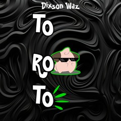 Dixson Waz - Toroto ( Desacatoto )