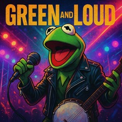Green and Loud (Kermit the Frog)