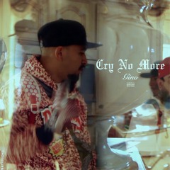 Gino - "Cry No More" [Prod By. Gino]
