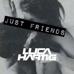Just Friends (Luca Hartig Bootleg)