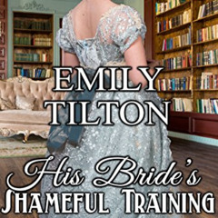 GET EPUB 📥 His Bride's Shameful Training (Victorian Correction Book 9) by  Emily Til