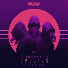 The Prototypes & TC - Species (DC Breaks Remix)