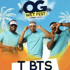 T-BTS FT OG TEAM - OG WET FEST 22