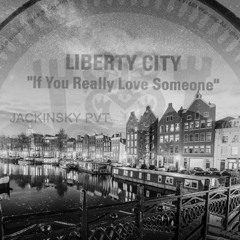 LIBERTY CITY - If You Really Want Someone Jackinsky PVT