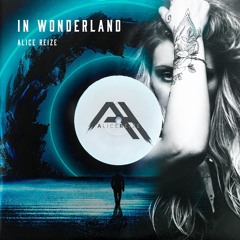 Alice Reize - In Wonderland ( Original Mix )