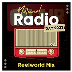 NEW: National Radio Day 2023 - Reelworld Mini Mix - 20 08 23