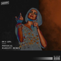 Dua Lipa - Physical (Madistt Remix)
