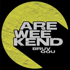 Bruv & QQU - Are Weekend (Original Mix)