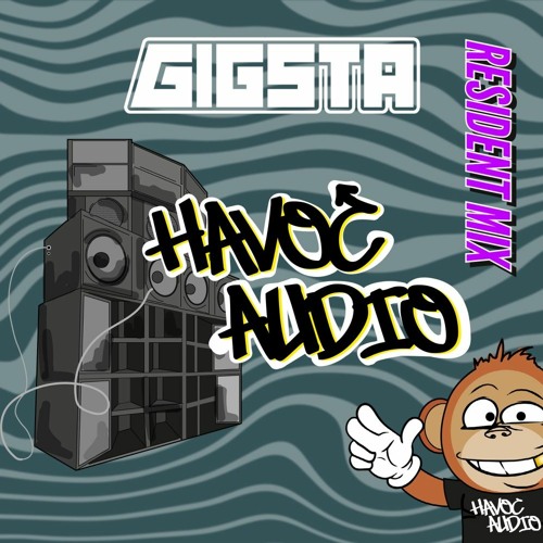 GIGSTA - HAVOC AUDIO RESIDENT MIX 02