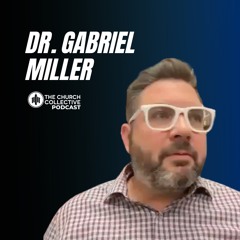 Episode 209 // Dr. Gabriel Miller