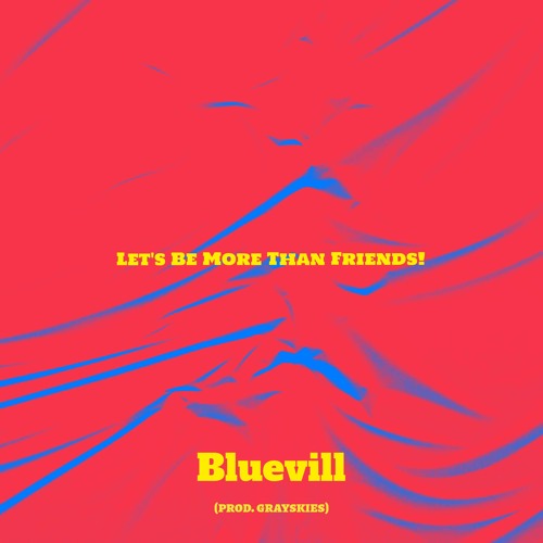 Bluevill - Let's Be More Than Friends