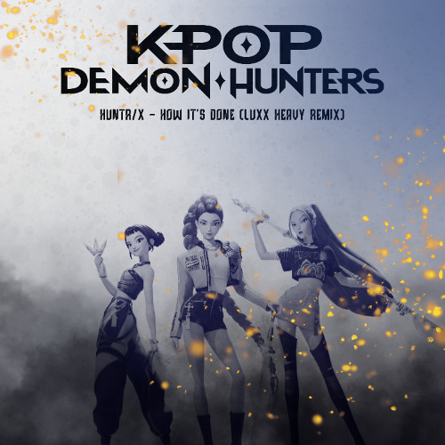 HUNTR/X - How It's Done (Luxx Heavy Remix)