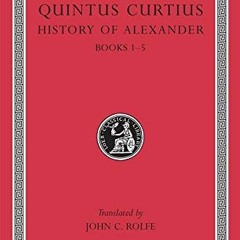 [DOWNLOAD] EPUB 📂 Quintus Curtius: History of Alexander, Volume I, Books 1-5 (Loeb C