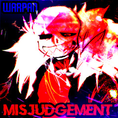 MISJUDGEMENT [Warpan Take]