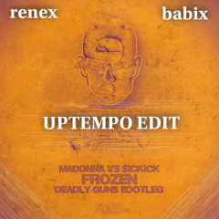 Deadly Guns - Frozen (renex & Babix Uptempo Edit)(FREE DL Extended)