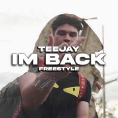 TEEJAY- I'M BACK  FREESTYLE