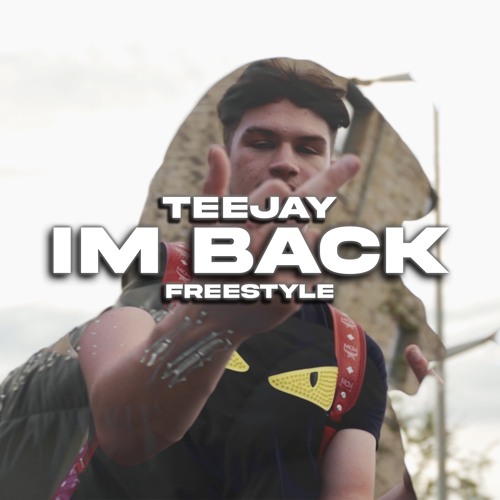 TEEJAY- I'M BACK  FREESTYLE
