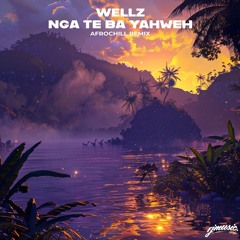 Yo Maps - Nga Te Ba Yahweh [Wellz AfroChill Remix]