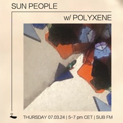 Polyxene // Sun People - 07/03/24 - SUB FM