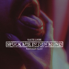 Kalte Liebe - Spuck Mir In Den Mund (KEPAMIN HARDTECHNO EDIT) FREE DL
