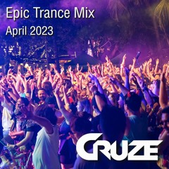 Cruze - 3:45 hour Trance Mix - April 2023 (47 epic tracks)