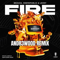 MEDUZA, OneRepublic & Leony - Fire (ANDR3WOOD Remix) [Official UEFA EURO 2024 Song]