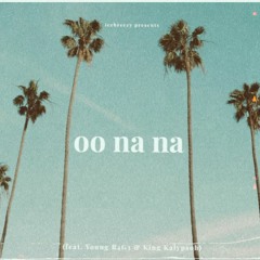 oo na na(feat. Young R4G3 & King Kalypsoh)