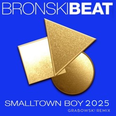 Bronski Beat - Smalltown Boy 2025 (Grabowsk Remix)