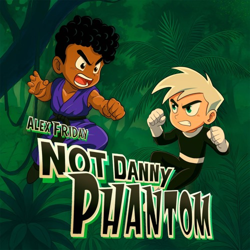 Alex Friday - NOT DANNY PHANTOM (zwilling. Master)