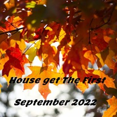 House Get The First - September_2022