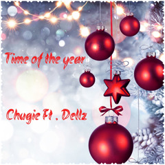 Time of the year Chugie ft Dellz