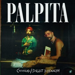 Palpita - Diljit Dosanjh x Camilo - Latest Song
