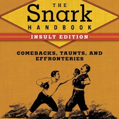 pdf the snark handbook: insult edition: comebacks, taunts, and effronterie