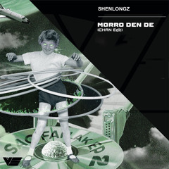 [Free Download] ShenlongZ - Morro Den De (CHAN Edit)