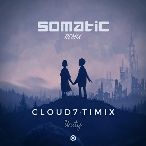 CLOUD7 & TIMIX - UNITY (SOMATIC REMIX) FREEDOWNLOAD