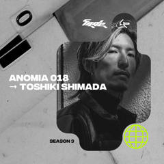 ANOMIA 018 | Toshik Shimada