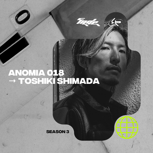 ANOMIA 018 | Toshik Shimada