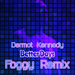 Better Days - (Foggy Remix) WIP.wav