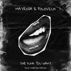 MATRODA X POLOVICH - THE FUNK YOU WANT ( JVCK MORMON REMIX )( FREE DOWNLOAD )