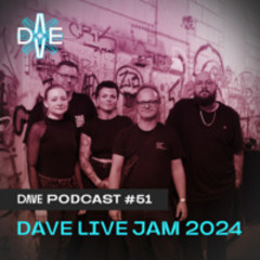 DAVE Podcast #51: DAVE Live Jam 2024
