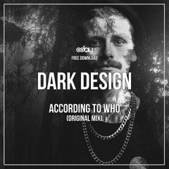 Free Download: Dark Design - According To Who (Original Mix)