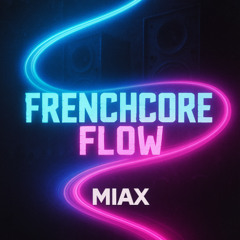 Frenchcore flow - MIAX