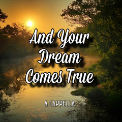 And Your Dream Comes True [stereo a cappella]