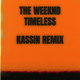 on The Weeknd - Timeless (KASSIN Remix)